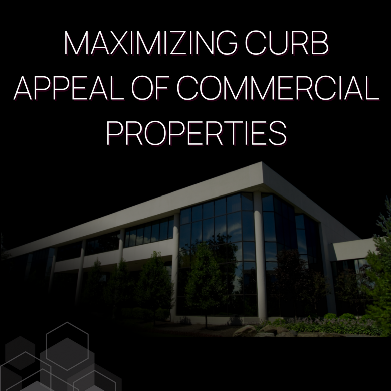 Maximizing Curb Appeal of Commercial Properties